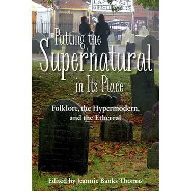 Putting the Supernatural in Its Place: Folklore, the Hypermodern, and the Ethereal