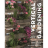 Vertical Gardening: Green Ideas for Small Gardens, Balconies and Patios
