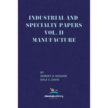 Industrial and Specialty Papers, Volume 2, Manufacture