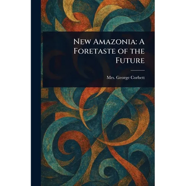 New Amazonia: A Foretaste of the Future