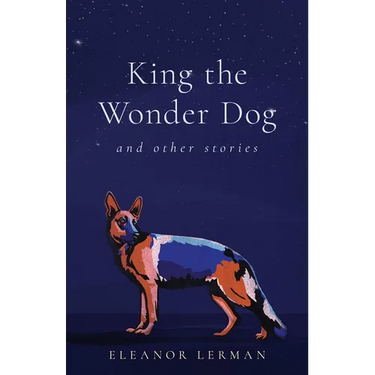 King the Wonder Dog: And Other Stories