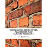 The Masons, Bricklayers, Plasterers, and Slaters' Assistant: The Art of Masonry, Bricklaying, Plastering and Slating