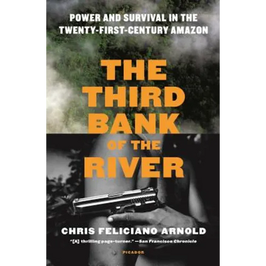The Third Bank of the River: Power and Survival in the Twenty-First-Century Amazon