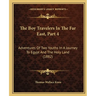 The Boy Travelers In The Far East, Part 4: Adventures Of Two Youths In A Journey To Egypt And The Holy Land (1882)