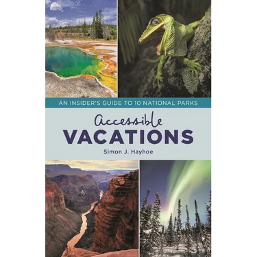 Accessible Vacations: An Insider's Guide to 10 National Parks