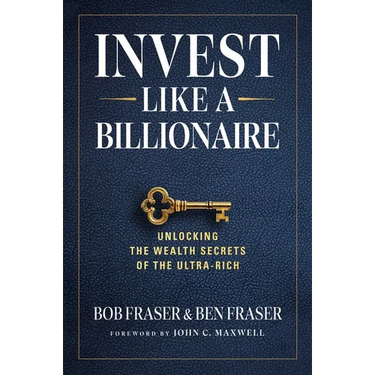 Invest Like a Billionaire: Unlocking the Wealth Secrets of the Ultra-Rich