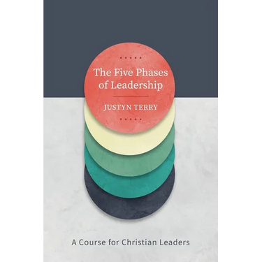 The Five Phases of Leadership: A Course for Christian Leaders