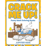 Crack Me Up!: Funny Adult Coloring Books