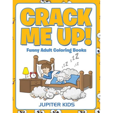Crack Me Up!: Funny Adult Coloring Books