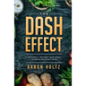 Dash Diet - The Dash Effect: Instantly Return Your Body To Peak Physical Health