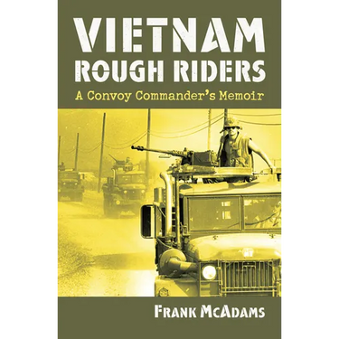 Vietnam Rough Riders: A Convoy Commander's Memoir