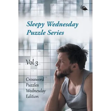 Sleepy Wednesday Puzzle Series Vol 3: Crossword Puzzles Wednesday Edition