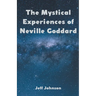 The Mystical Experiences of Neville Goddard