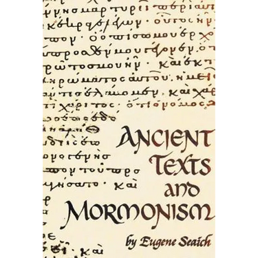 Ancient Texts And Mormonism The REAL Answer to Critics of Mormonism Showing that Mormonism is a genuine restoration of Primitive Christianity