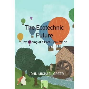 The Ecotechnic Future: Envisioning of a Post-Peak World