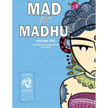 Mad for Madhu - Volume 1: A Madhubani Colouring Book for Adults