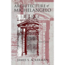 The Architecture of Michelangelo