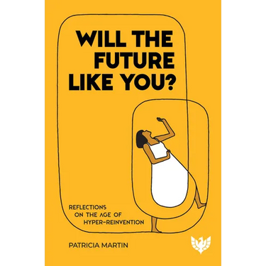 Will the Future Like You?: Reflections on the Age of Hyper-Reinvention
