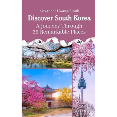 Discover South Korea: A Journey Through 35 Remarkable Places