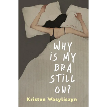 Why Is My Bra Still On?