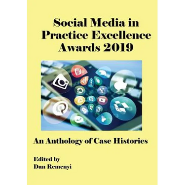 The Social Media in Practice Excellence Awards 2019: An Anthology of Case Histories