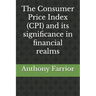 The Consumer Price Index (CPI) and its significance in financial realms