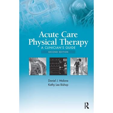 Acute Care Physical Therapy: A Clinician's Guide