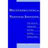 Reconstructing a National Identity: The Jews of Habsburg Austria During World War I