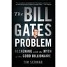 The Bill Gates Problem: Reckoning with the Myth of the Good Billionaire