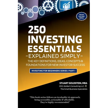 Investing Essentials Explained Simply: The Key Definitions, Concepts, Ideas, and Foundations For New Investor Success