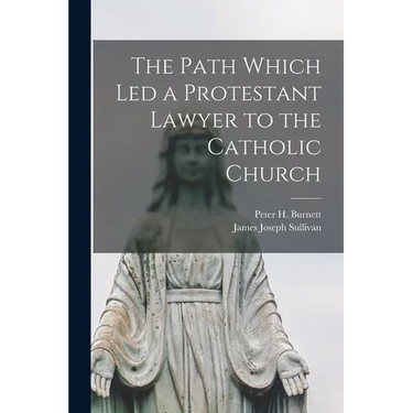 The Path Which Led a Protestant Lawyer to the Catholic Church