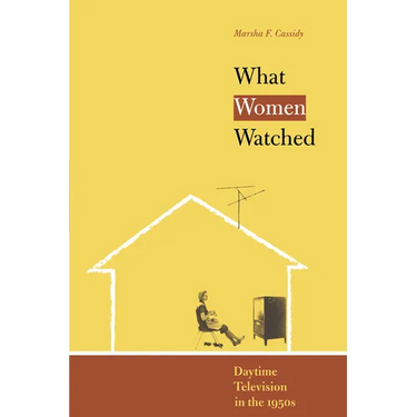 What Women Watched: Daytime Television in the 1950s