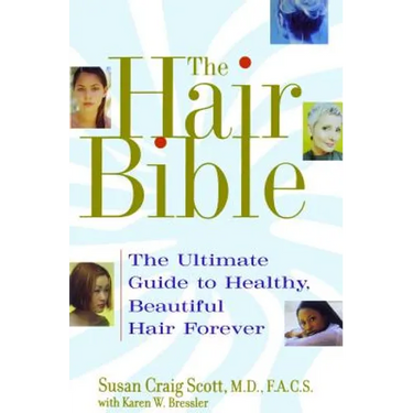 The Hair Bible: The Ultimate Guide to Healthy, Beautiful Hair Forever