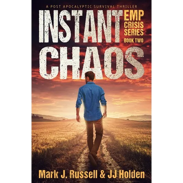 Instant Chaos: A Post Apocalyptic Survival Thriller (EMP Crisis Series Book 2)