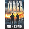 The End of All Things - Book 2: The Desolation: (An Epic Post-Apocalyptic Survival Series)