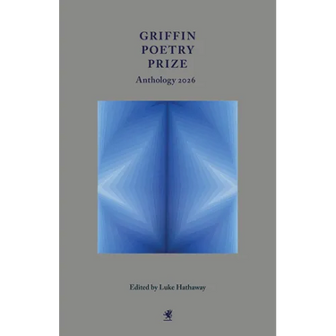 Griffin Poetry Prize Anthology 2026: A Selection of the Shortlist