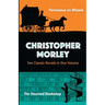 Christopher Morley: Two Classic Novels in One Volume: Parnassus on Wheels and the Haunted Bookshop
