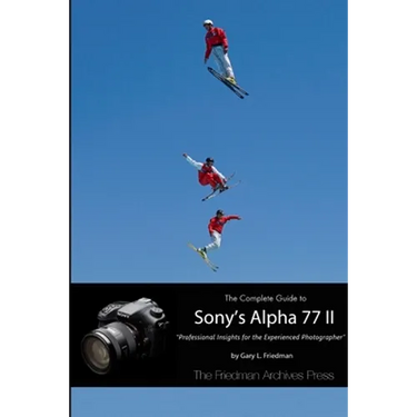 The Complete Guide to Sony's Alpha 77 II (B&W Edition)
