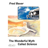 The Wonderful Myth Called Science