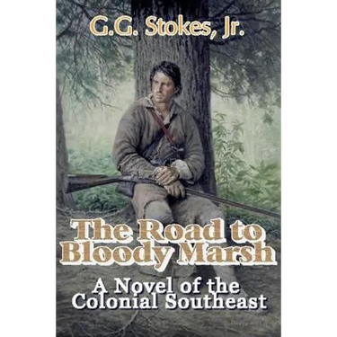 The Road to Bloody Marsh: A Novel of King George's War