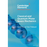 Classical and Quantum Phase Space Mechanics