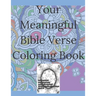 Your Meaningful Bible Verse Coloring Book: Christian Coloring Book with prayer journal pages. Enlivening Verses and Quotes from the Bible. Enjoy Color