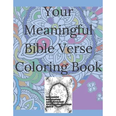 Your Meaningful Bible Verse Coloring Book: Christian Coloring Book with prayer journal pages. Enlivening Verses and Quotes from the Bible. Enjoy Color