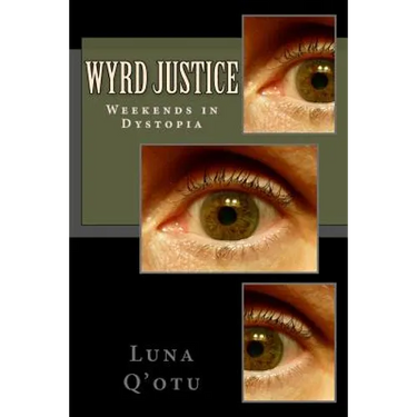 Wyrd Justice- Weekends in Dystopia