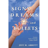 Signs Dreams and Bullets: Lessons from a Grieving Father's Heart