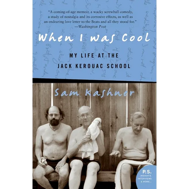 When I Was Cool: My Life at the Jack Kerouac School