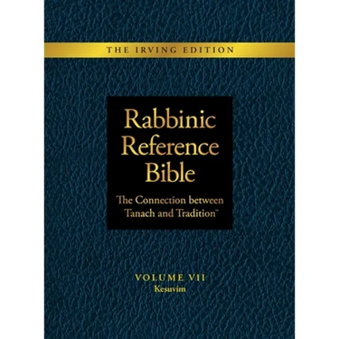 Rabbinic Reference Bible: The Connection Between Tanach and Tradition: Volume VII: Kesuvim
