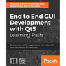 End to End GUI development with Qt5: Develop cross-platform applications with modern UIs using the powerful Qt framework