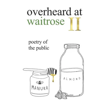 overheard at waitrose II: poetry of the public