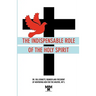 The Indispensable Role of the Holy Spirit